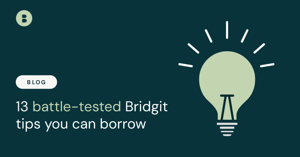 13 battle-tested Bridgit tips your can borrow