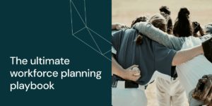 The ultimate workforce planning playbook
