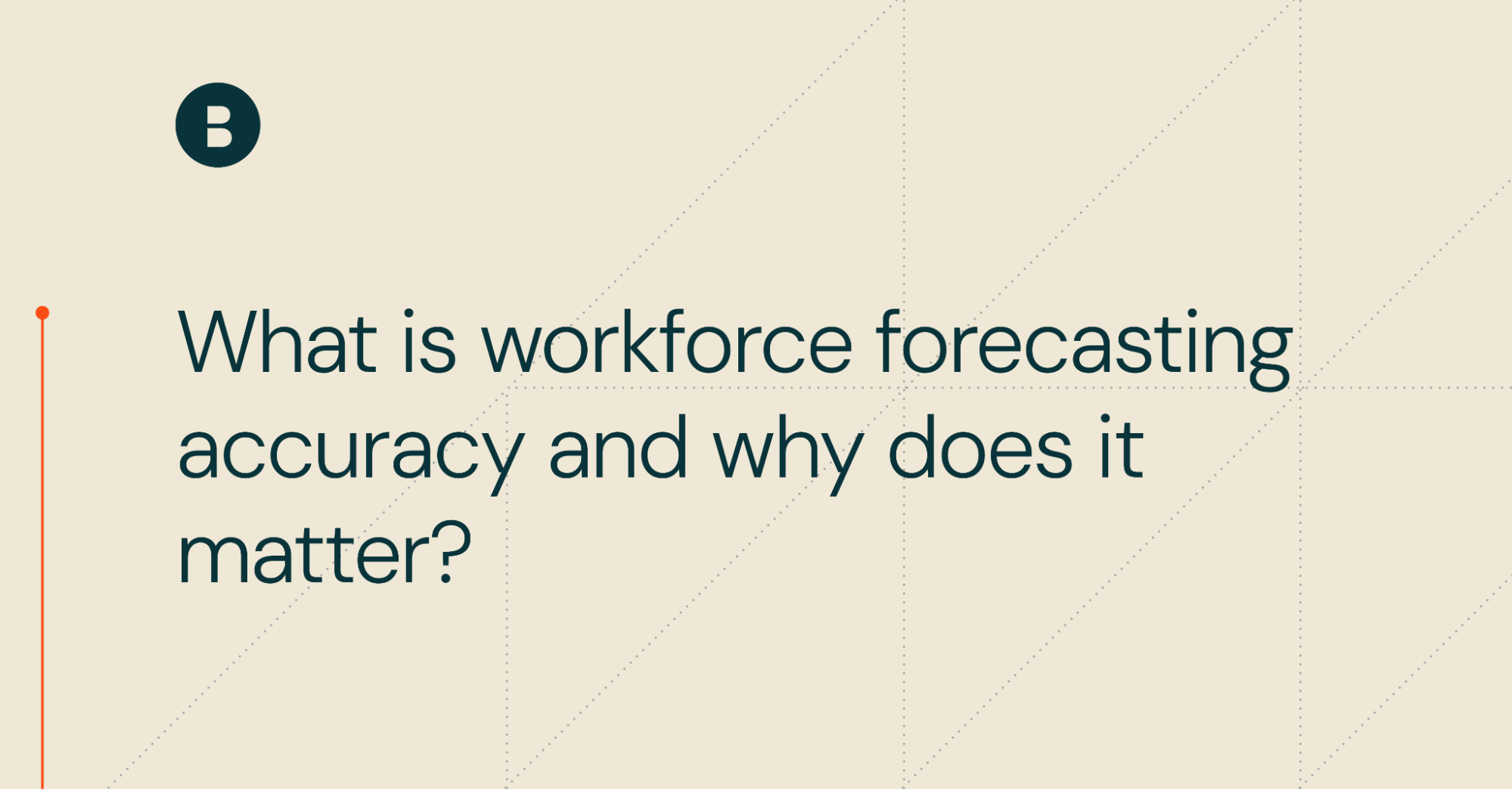 What is workforce forecasting accuracy and why does it matter?