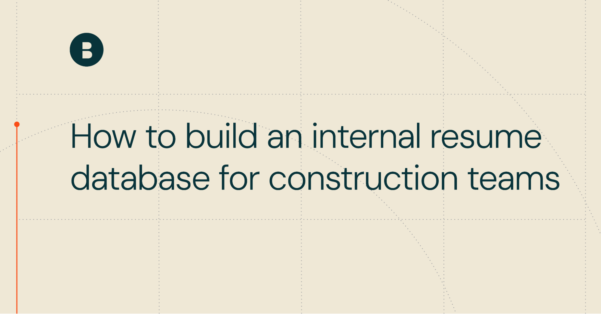 How to build an internal resume database for construction teams