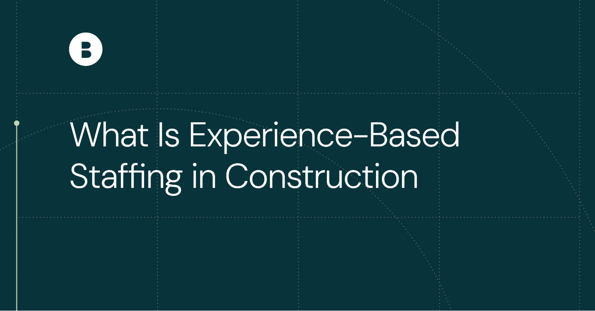 What Is Experience-Based Staffing in Construction