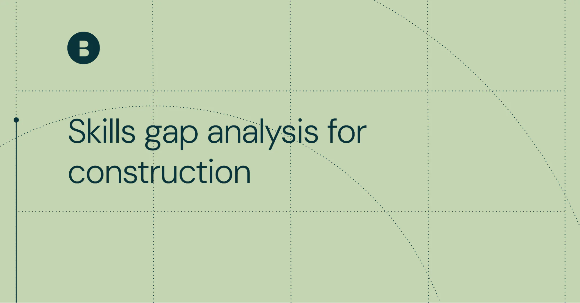 How to run a skills gap analysis for your construction workforce